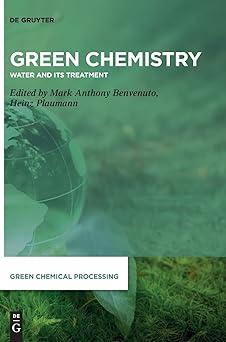 green chemistry water and its treatment 1st edition mark anthony benvenut, heinz plaumann 3110597306,