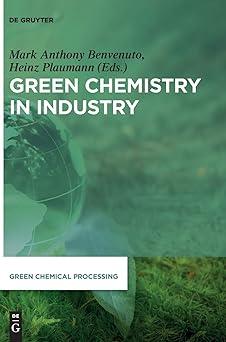 green chemistry in industry green chemical processing 3 1st edition mark anthony philip g benvenuto jessop