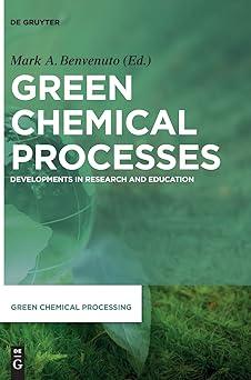 green chemical processes green chemical processing 2 1st edition mark anthony benvenuto 3110444879,
