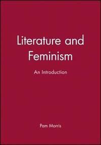 literature and feminism an introduction 1st edition pam morris 063118421x, 9780631184218