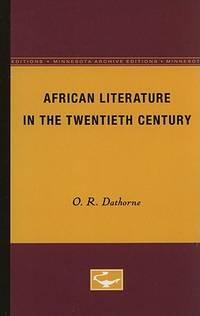african literature in the twentieth century 1st edition dathorne, o.r 0816607699, 9780816607693