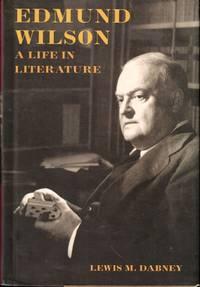 edmund wilson a life in literature 1st edition dabney, lewis m 0374113122, 9780374113124