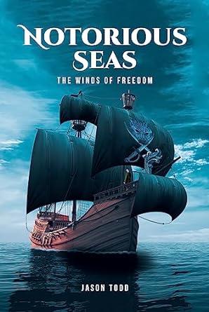 notorious seas the winds of freedom 1st edition jason todd 9798887315621, 9798887315638