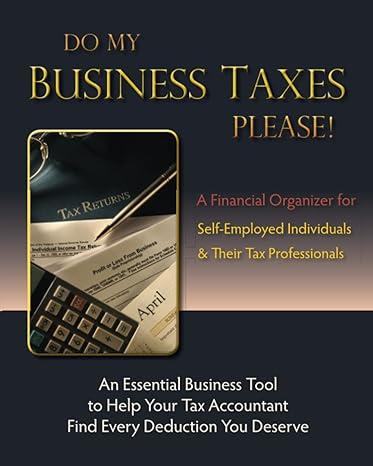 do my business taxes please a financial organizer for self employed individuals and their tax preparers 1st