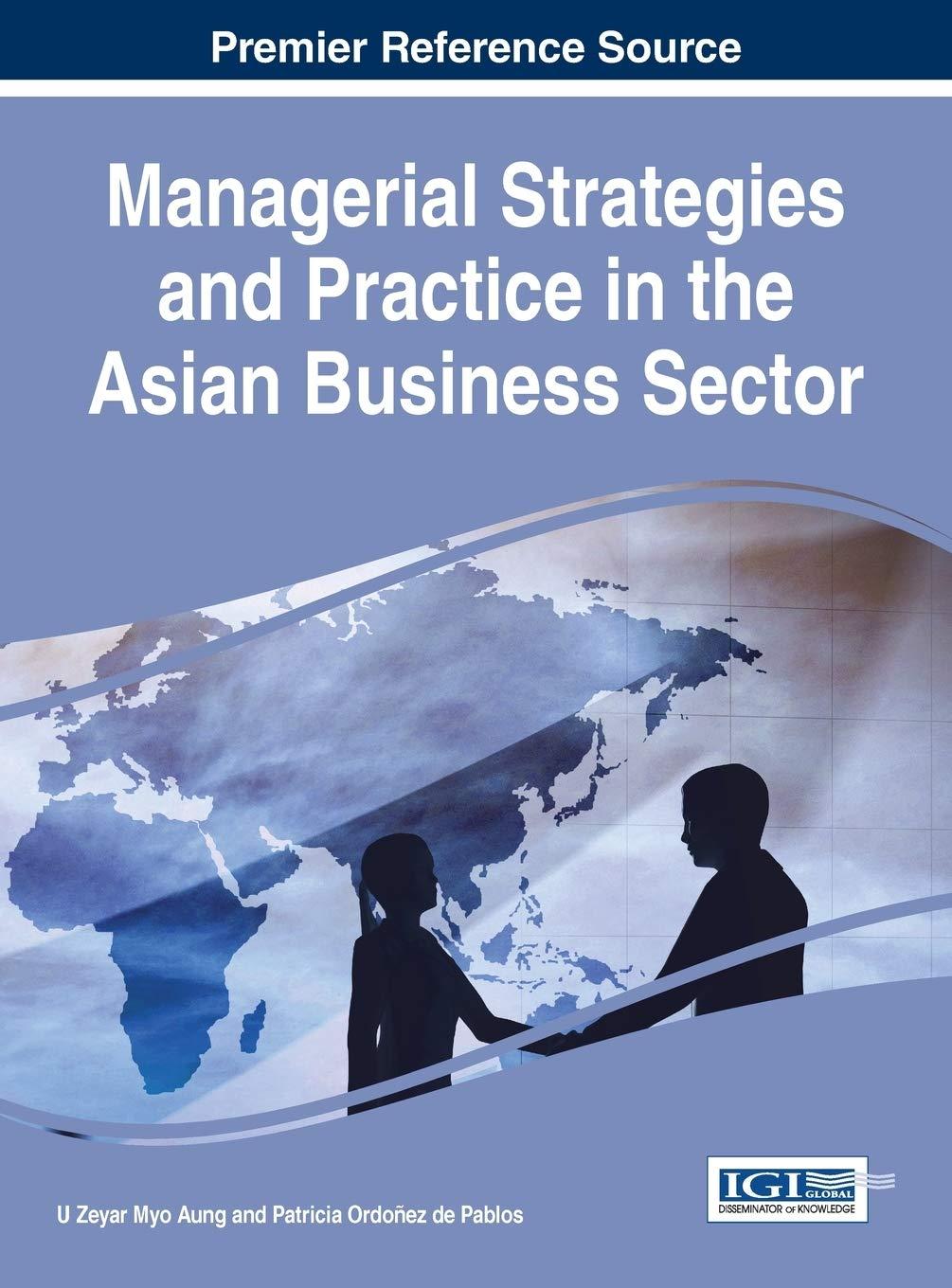 managerial strategies and practice in the asian business sector 1st edition u zeyar myo aung , patricia