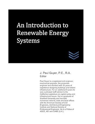 an introduction to renewable energy systems 1st edition j. paul guyer 1521910219, 978-1521910214