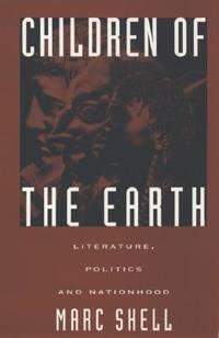 children of the earth literature politics and nationhood 1st edition shell, marc 0195068645, 9780195068641