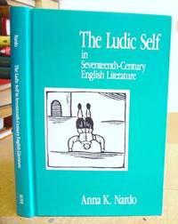 the ludic self in seventeenth century english literature 1st edition nardo, anna k 0306701561, 9780306701566
