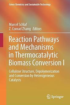 reaction pathways and mechanisms in thermocatalytic biomass conversion i green chemistry and sustainable