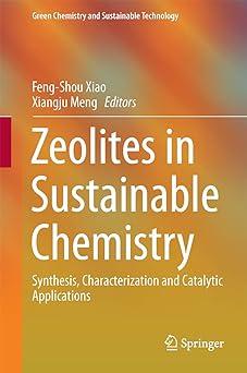 zeolites in sustainable chemistry synthesis characterization and catalytic applications green chemistry and