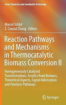 reaction pathways and mechanisms in thermocatalytic biomass conversion ii green chemistry and sustainable