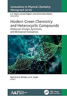 modern green chemistry and heterocyclic compounds molecular design synthesis and biological evaluation