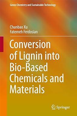 conversion of lignin into bio based chemicals and materials green chemistry and sustainable technology 2017