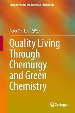quality living through chemurgy and green chemistry green chemistry and sustainable technology 2016  edition