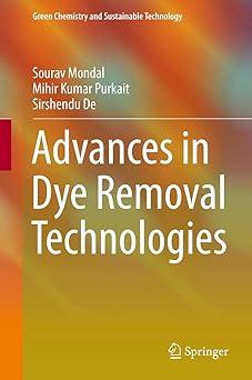 advances in dye removal technologies green chemistry and sustainable technology 2018 edition sourav mondal,