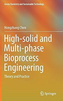 high solid and multi phase bioprocess engineering theory and practice green chemistry and sustainable