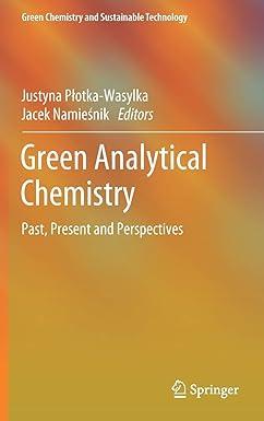 green analytical chemistry past present and perspectives green chemistry and sustainable technology 2019