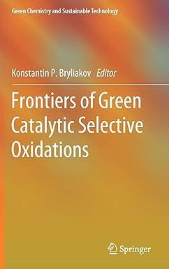 frontiers of green catalytic selective oxidations green chemistry and sustainable technology 2019 edition