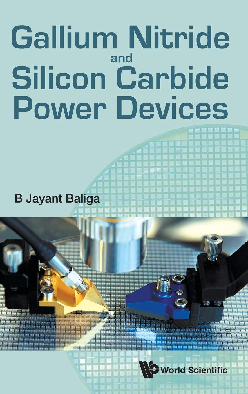 gallium nitride and silicon carbide power devices 1st edition b jayant baliga 9813109408, 978-9813109407