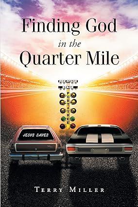 finding god in the quarter mile 1st edition terry miller