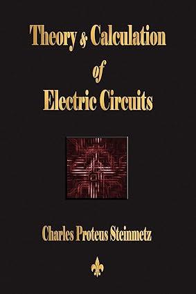 theory and calculation of electric circuits 1st edition charles proteus steinmetz 1603863176, 978-1603863179