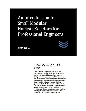 an introduction to small modular nuclear reactors for professional engineers 1st edition j. paul guyer