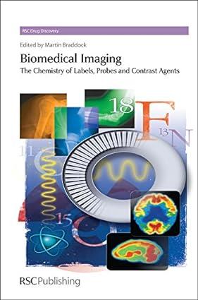 biomedical imaging the chemistry of labels probes and contrast agents 1st edition martin braddock, david