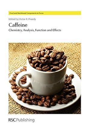 caffeine chemistry analysis function and effects volume 2 1st edition victor r preedy, t a astorino, k a