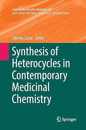 synthesis of heterocycles in contemporary medicinal chemistry 1st edition zdenko Časar 331981995x,