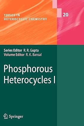 phosphorous heterocycles i 1st edition raj k. bansal 3642101445, 978-3642101441