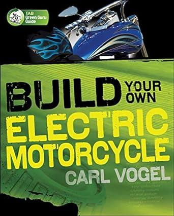 build your own electric motorcycle 1st edition carl vogel 0071622934, 978-0071622936