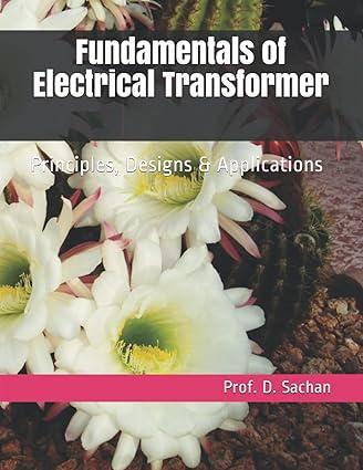 fundamentals of electrical transformer principles designs and applications 1st edition prof. d. sachan