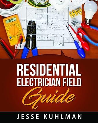 residential electrician field guide 1st edition jesse kuhlman b091f5qchq, 979-8713472085