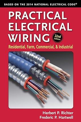 practical electrical wiring residential farm commercial and industrial 22nd edition herbert p. richter, f. p.