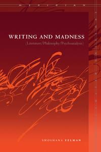 writing and madness literature philosophy psychoanalysis 1st edition felman, shoshana 0804744491,