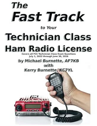 the fast track to your technician class ham radio license 1st edition michael burnette, kerry burnette