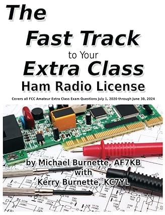 the fast track to your extra class ham radio license 1st edition michael burnette, kerry burnette b086fztpj3,