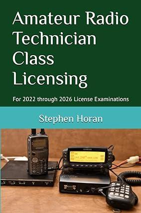 amateur radio technician class licensing for 2022 through 2026 license examinations 1st edition stephen horan
