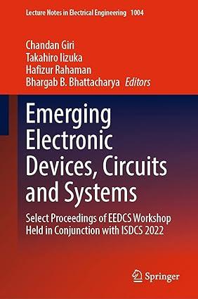 emerging electronic devices circuits and systems select proceedings of eedcs workshop held in conjunction