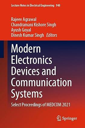 modern electronics devices and communication systems select proceedings of medcom 2021 1st edition rajeev