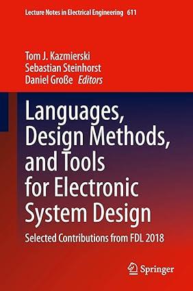 languages design methods and tools for electronic system design selected contributions from fdl 2018 1st