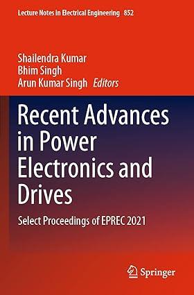 recent advances in power electronics and drives select proceedings of eprec 2021 1st edition shailendra