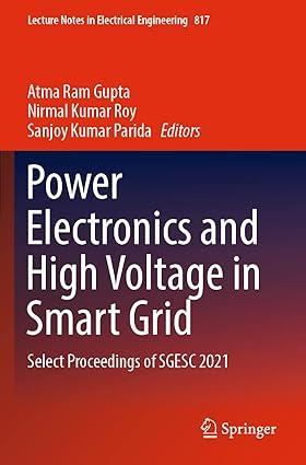 power electronics and high voltage in smart grid select proceedings of sgesc 2021 1st edition atma ram gupta,