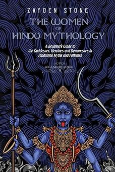 the women of hindu mythology a beginners guide to the goddesses heroines and demonesses in hinduism’s myths