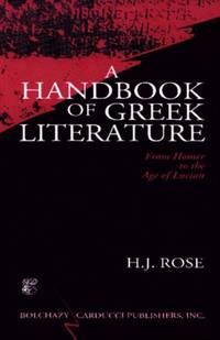 a handbook of greek literature from homer to the age of lucian 1st edition rose, h. j 0865163219,