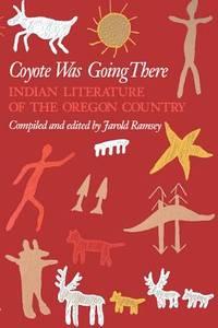 coyote was going there indian literature of the oregon country 1st edition ramsey, jarold 0295954418,