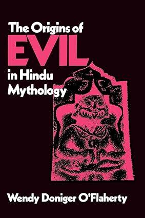 the origins of evil in hindu mythology 1st edition wendy doniger o'flaherty 0520040988, 978-0520040984