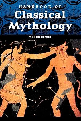 handbook of classical mythology 1st edition william hansen 1576072266, 978-1576072264