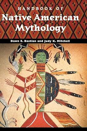 handbook of native american mythology 1st edition dawn bastian williams, judy k. mitchell 1851095330,