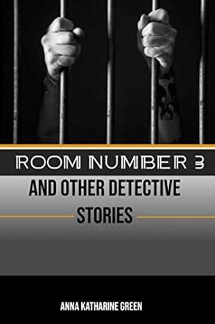 room number 3 and other detective stories 1st edition anna katharine green 9781447478805, 9781473364868